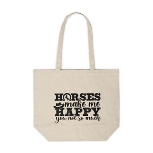 Horses Make Me Happy, You Not So Much Custom Canvas Tote Bag